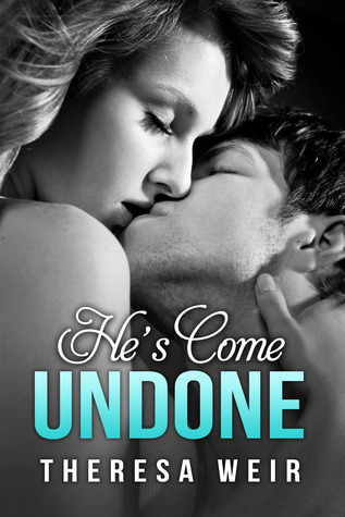 He’s Come Undone by Theresa Weir (Excerpt & Giveaway)