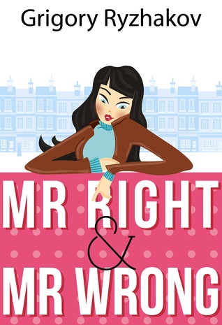 Mr Right and Mr Wrong by Grigory Ryzhakov
